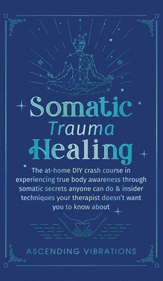 bokomslag Somatic Trauma Healing