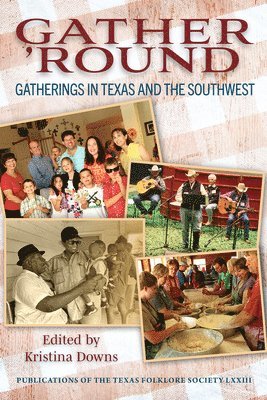 bokomslag Gather 'Round: Gatherings in Texas and the Southwest Volume 73