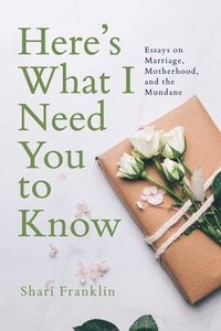 bokomslag Here's What I Need You to Know
