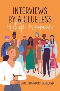 bokomslag Interviews by a Clueless White Woman