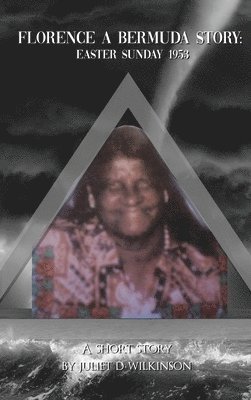 Juliet D Wilkinson, Juliet D. Wilkinson, D Wilkinson, Juliet - Florence A Bermuda Story, Inbunden