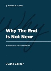 bokomslag Why the End is Not Near
