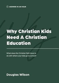 bokomslag Why Christian Kids Need a Christian Education