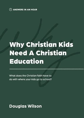 bokomslag Why Christian Kids Need a Christian Education