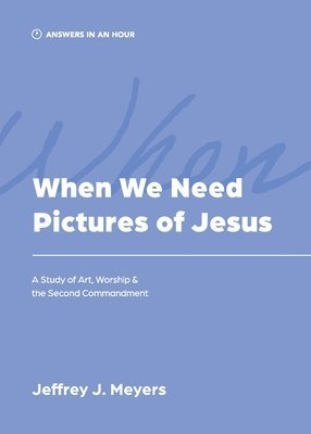 Jeffrey J Meyers - When We Need Pictures of Jesus, Häftad