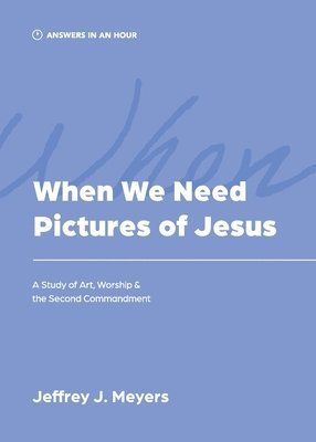 When We Need Pictures of Jesus 1