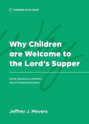 bokomslag Why Children are Welcome to the Lord's Supper