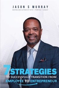bokomslag 7 Strategies To Successfully Transition From Employee To Entrepreneur