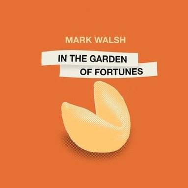 Mark Walsh, Eileen Cleary - In the Garden of Fortunes, Häftad