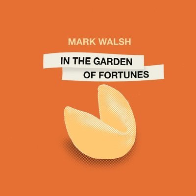 Mark Walsh, Eileen Cleary - In the Garden of Fortunes, Häftad