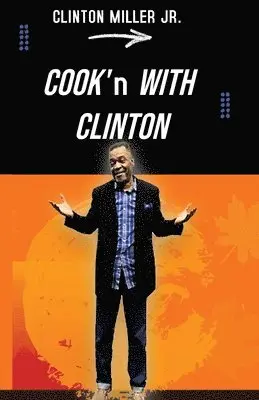 Clinton Miller - Cook'n with Clinton, Häftad. Tillgänglighet: Lägg i varukorg