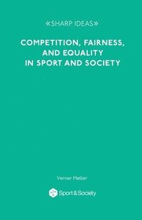 bokomslag Competition, Fairness and Equality in Sport and Society