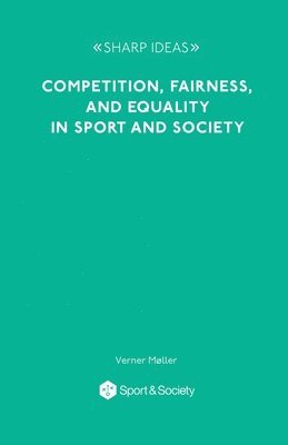 Competition, Fairness and Equality in Sport and Society 1