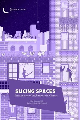 Gul Kacmaz Erk, Rebecca-Jane McConnel - Slicing Spaces, Häftad