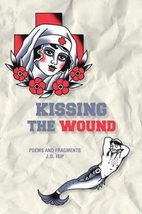bokomslag Kissing the Wound