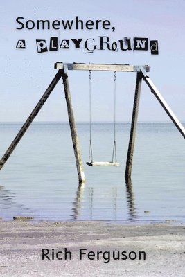 Rich Ferguson - Somewhere, a Playground, Häftad