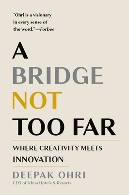 Deepak Ohri - Bridge Not Too Far, Inbunden