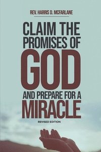 bokomslag Claim the Promises of God and Prepare for a Miracle