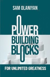 bokomslag Power Building Blocks For Unlimited Greatness