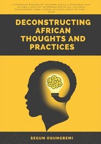 bokomslag Deconstructing African Thoughts and Practices