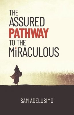 The Assured Pathway to the Miraculous 1