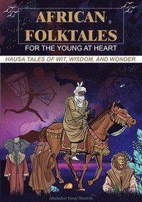 bokomslag African Folktales for the Young at Heart: Hausa Tales of Wit, Wisdom, and Wonder Volume 1