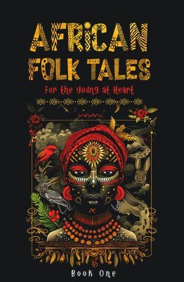 African Folktales for the Young at Heart: Hausa Tales of Wit, Wisdom, and Wonder Volume 1