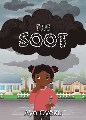 bokomslag The Soot: How Chisom Battles the Dark Clouds Over Her City