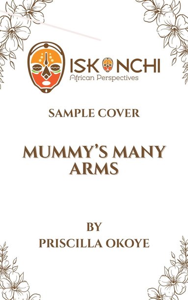 Priscilla Okoye - Mummy's Many Arms, Inbunden