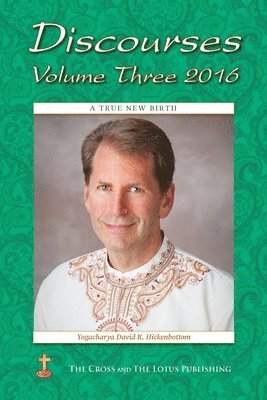 Yogacharya David R Hickenbottom, Ruth Lamb - Discourses Volume 3, 2016, Häftad