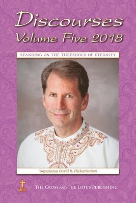 Yogacharya David R Hickenbottom, Ruth Lamb - Discourses Volume 5, 2018, Häftad