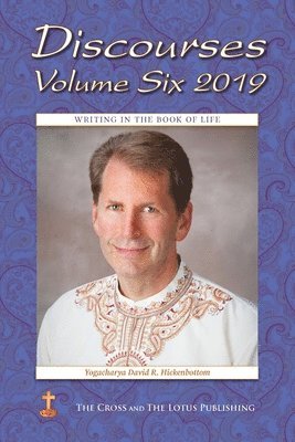 Yogacharya David R Hickenbottom, Ruth Lamb - Discourses Volume 6, 2019, Häftad