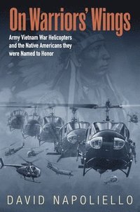 bokomslag On Warriors' Wings: Army Vietnam War Helicopters and the Native Americans They Were Named to Honor
