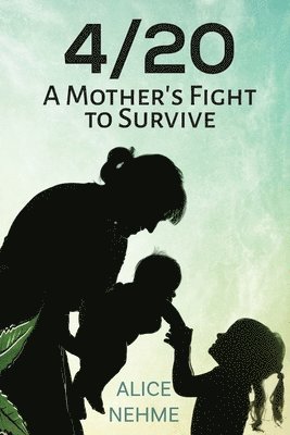 bokomslag 4/20 A Mother's Fight to Survive