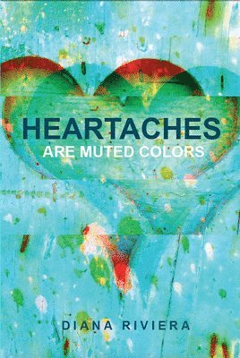 Heartaches are Muted Colors 1