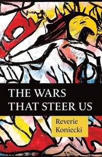 bokomslag The Wars That Steer Us