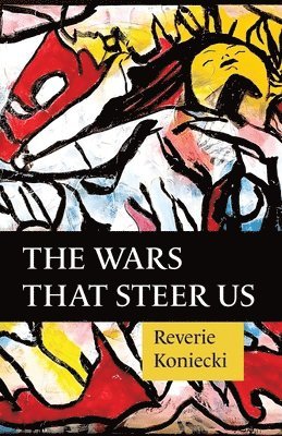 Reverie Koniecki, Reverie Koniecki - Wars That Steer Us, Häftad