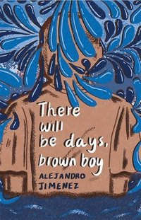 bokomslag There will be days, brown boy