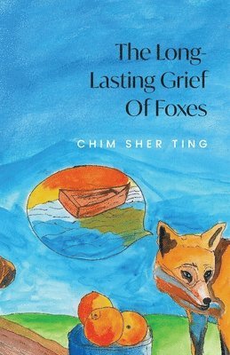 Chim Sher Ting - Long-Lasting Grief of Foxes, Häftad