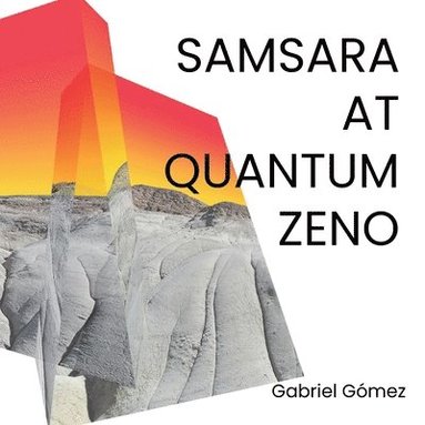 Gabriel Gómez - Samsara at Quantum Zeno, Häftad
