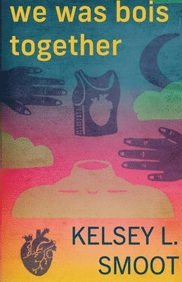 Kelsey L Smoot, Kelsey L. Smoot, Kelsey  L Smoot - we was bois together, Häftad