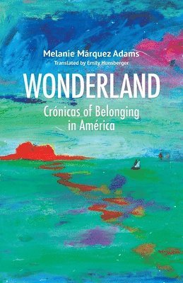 Wonderland: Crónicas of Belonging in América 1