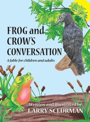 Larry Sceurman - Frog and Crow's Conversation, Inbunden