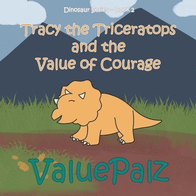 Tracy the Triceratops and the Value of Courage 1