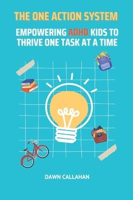 The One Action System - Empowering ADHD Kids to Thrive One Task at a Time 1