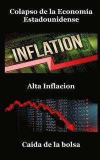 bokomslag Colapso de la Economia Estadounidense, Alta Inflacion, Caida Del Mercado De Valores