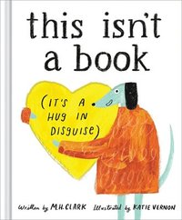 bokomslag This Isn't a Book (It's a Hug in Disguise): A Feel-Good Gift for Any Occasion
