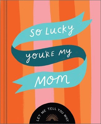 So Lucky You're My Mom: Let Me Tell You Why 1