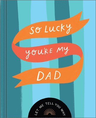 So Lucky You're My Dad: Let Me Tell You Why 1