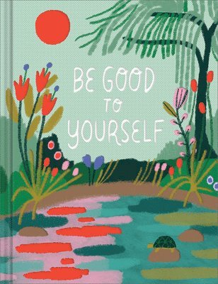 Be Good to Yourself 1